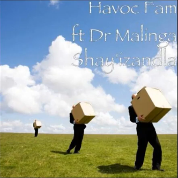 Havoc Fam - Shayizandla Feat. Dr Malinga 5